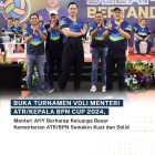 Buka Turnamen Voli Menteri ATR/Kepala BPN Cup 2024, Menteri AHY Berharap Keluarga Besar Kementerian ATR/BPN Kuat dan solid