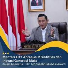 Menteri AHY Apresiasi Kreativitas dan Inovasi Generasi Muda Dalam Kompetesi Film KIP Kuliah/Bidik Misi Award