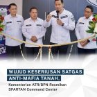 Wujud Keseriusan Satgas Anti Mafia Tanah, Kementerian ATR/BPN Resmikan Spartan Command Center