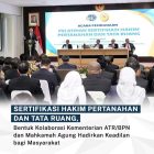 Sertifikasi Hakim Pertanahan Dan Tata Ruang, Bentuk Kolaborasi Kementerian ATR/ BPN dan Mahkamah Agung Hadirkan Keadilan Bagi Masyarakat