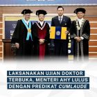 Laksanakan Ujian Doktor Terbuka, Menteri AHY Lulus Dengan Predikat Cumlaude